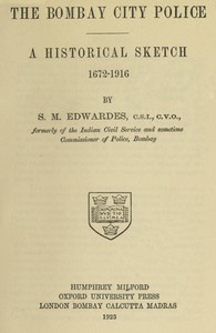 The Bombay City Police: A Historical Sketch, 1672-1916 by S. M. (Stephen Meredyth) Edwardes