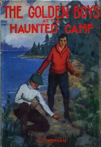 The Golden Boys at the Haunted Camp by L. P. (Levi Parker) Wyman