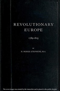 Revolutionary Europe, 1789-1815 by H. Morse (Henry Morse) Stephens