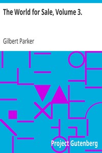 The World for Sale, Volume 3. by Gilbert Parker