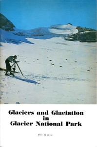 Glaciers and Glaciation in Glacier National Park by James L. (James Lindsay) Dyson