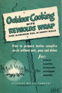Outdoor Cooking with Reynolds Wrap
How to prepare tastier campfire meals without pots, pans and dishes by Reynolds Metals Company