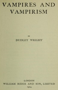 Vampires and Vampirism by Dudley Wright
