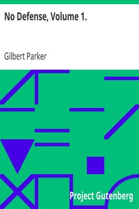 No Defense, Volume 1. by Gilbert Parker