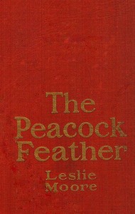 The Peacock Feather: A Romance by LM (Leslie Moore)