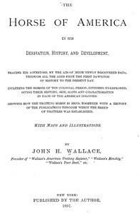 The Horse of America in His Derivation, History, and Development by John Hankins Wallace