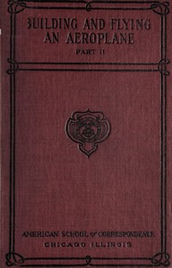 Building and Flying an Aeroplane
A practical handbook covering the design, construction, and operation of aeroplanes and gliders by Charles B. (Charles Brian) Hayward