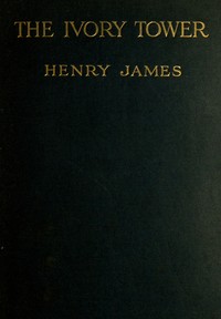 The Ivory Tower by Henry James
