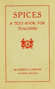 Spices, Their Nature and Growth; The Vanilla Bean; A Talk on Tea by Md.) McCormick & Co. (Baltimore