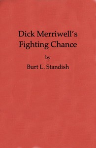 Dick Merriwell's Fighting Chance; Or, The Split in the Varsity by Burt L. Standish