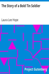 The Story of a Bold Tin Soldier by Laura Lee Hope