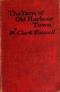 The Yarn of Old Harbour Town by William Clark Russell