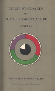 Color Standards and Color Nomenclature
With fifty-three colored plates and eleven hundred and fifteen named colors by Robert Ridgway