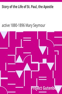 Story of the Life of St. Paul, the Apostle by Mary Seymour