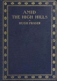 Amid the High Hills by Hugh Fraser