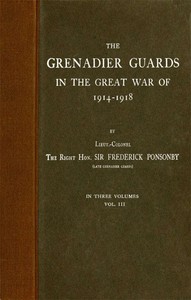 The Grenadier Guards in the Great War of 1914-1918, Vol. 3 of 3 by Frederick Ponsonby