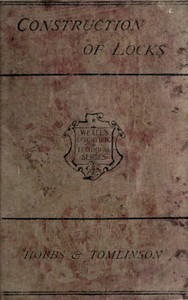 Rudimentary Treatise on the Construction of Locks by A. C. Hobbs