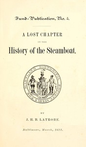 A Lost Chapter in the History of the Steamboat by John H. B. (John Hazlehurst Boneval) Latrobe