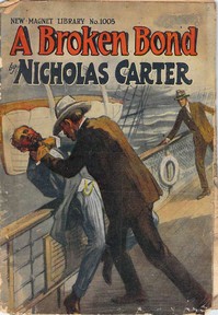 A Broken Bond; Or, The Man Without Morals by Nicholas (House name) Carter