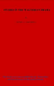 Studies in the Wagnerian Drama by Henry Edward Krehbiel