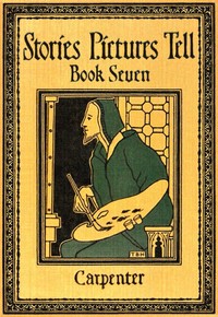 Stories Pictures Tell. Book 7 by Flora L. (Flora Leona) Carpenter