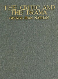 The Critic and the Drama by George Jean Nathan
