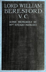 Lord William Beresford, V.C., Some Memories of a Famous Sportsman, Soldier and Wit by Stuart Menzies