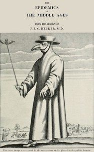 The Epidemics of the Middle Ages by J. F. C. (Justus Friedrich Carl) Hecker