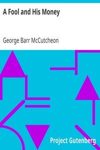 A Fool and His Money by George Barr McCutcheon