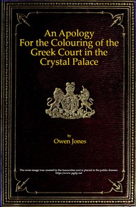 An Apology for the Colouring of the Greek Court in the Crystal Palace by Owen Jones