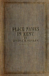 Place Names in Kent by J. W. (John William) Horsley