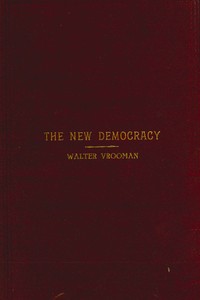The New Democracy: A handbook for Democratic speakers and workers by Walter Vrooman