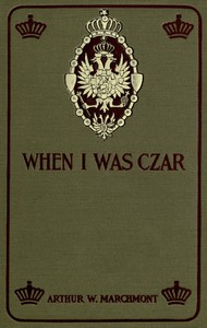 When I Was Czar by Arthur W. Marchmont