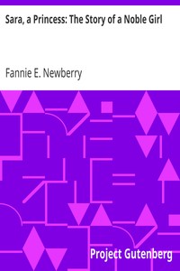 Sara, a Princess: The Story of a Noble Girl by Fannie E. (Fannie Ellsworth) Newberry