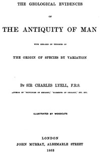 The Antiquity of Man by Charles Lyell