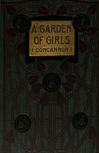 A Garden of Girls; Or, Famous Schoolgirls of Former Days by Thomas Concannon