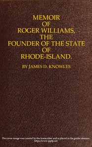Memoir of Roger Williams, the Founder of the State of Rhode-Island by James D. (James Davis) Knowles