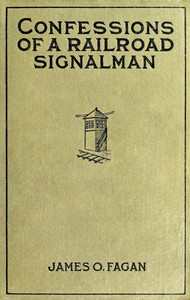 Confessions of a Railroad Signalman by James O. (James Octavius) Fagan