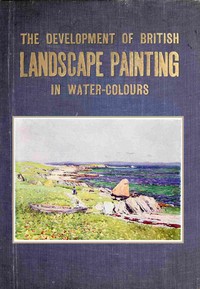The development of British landscape painting in water-colours by A. J. (Alexander Joseph) Finberg