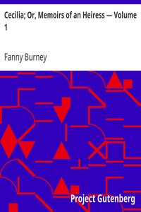 Cecilia; Or, Memoirs of an Heiress — Volume 1 by Fanny Burney