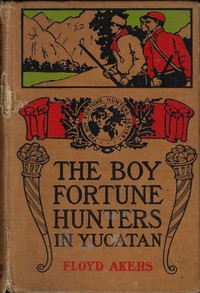 The Boy Fortune Hunters in Yucatan by L. Frank (Lyman Frank) Baum
