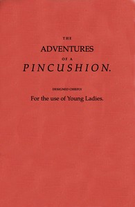 The Adventures of a Pincushion, Designed Chiefly for the Use of Young Ladies by Mary Ann Kilner