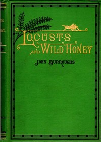 Locusts and Wild Honey by John Burroughs