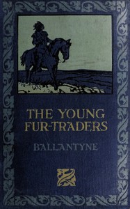 Snowflakes and Sunbeams; Or, The Young Fur-traders: A Tale of the Far North by R. M. (Robert Michael) Ballantyne