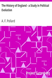 The History of England - a Study in Political Evolution by A. F. (Albert Frederick) Pollard