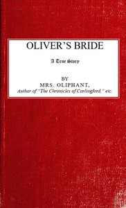 Oliver's Bride; A true Story by Mrs. (Margaret) Oliphant
