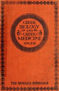 Greek Biology & Greek Medicine by Charles Singer