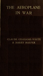 The Aeroplane in War by Claude Grahame-White
