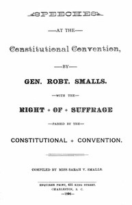 Speeches at the Constitutional Convention
With the Right of Suffrage Passed by the Constitutional Convention by Robert Smalls