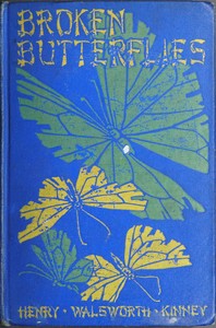 Broken Butterflies by Henry W. (Henry Walsworth) Kinney